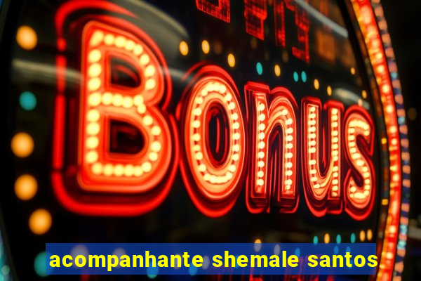 acompanhante shemale santos